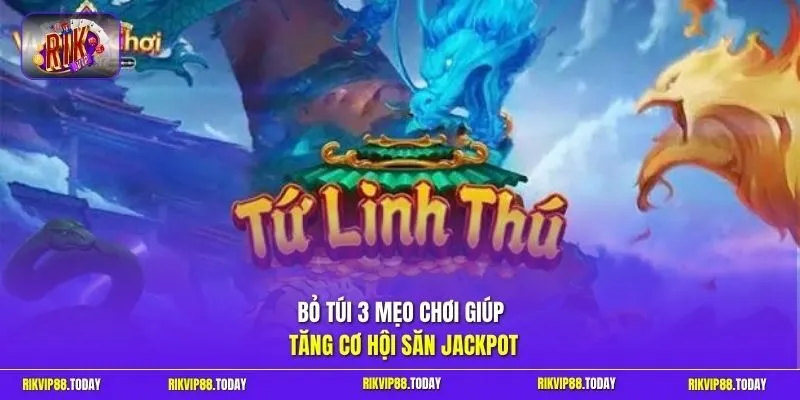 Kho Báu Tứ Linh | Quay Hũ Thần Thánh Giật Jackpot Trăm Triệu 12 Sunwin Bỏ túi 3 mẹo chơi giúp tăng cơ hội săn Jackpot