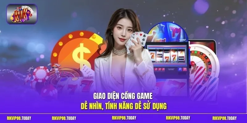 Giao diện cổng game dễ nhìn, tính năng dễ sử dụng