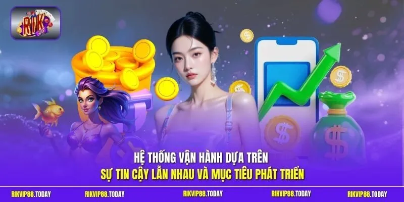 Đại Lý Rikvip Hướng Dẫn Đăng Ký Nhận Chiết Khấu 2026 10 Sunwin Hệ thống vận hành dựa trên sự tin cậy lẫn nhau và mục tiêu phát triển