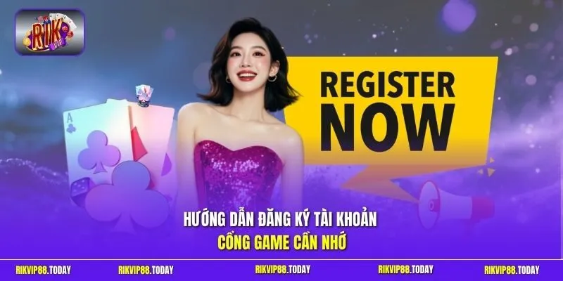 Hướng dẫn đăng ký  tài khoản cổng game cần nhớ