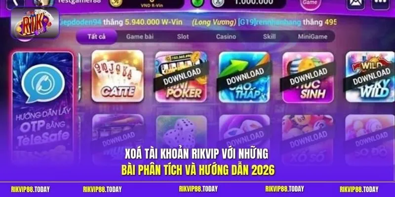 Xoá tài khoản Rikvip với những bài phân tích và hướng dẫn 2026
